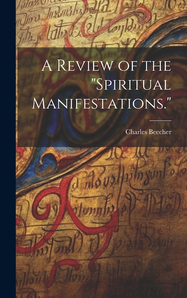 Spiritual Manifestations by Charles Beecher, Hardcover | Indigo Chapters