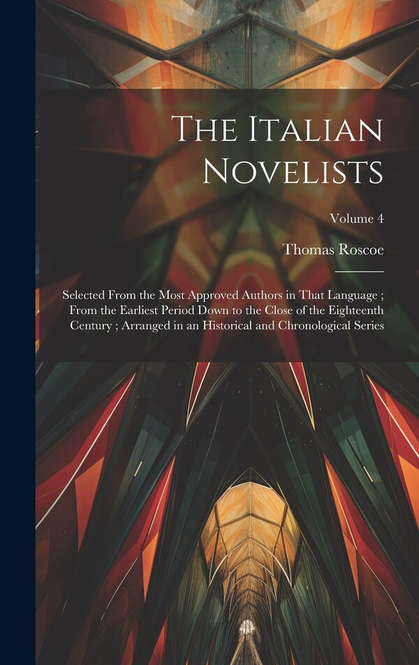 The Italian Novelists by Thomas Roscoe, Hardcover | Indigo Chapters