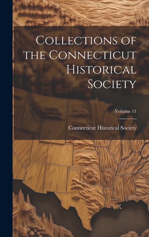Collections of the Connecticut Historical Society; Volume 11, Hardcover | Indigo Chapters
