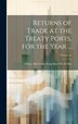 Returns of Trade at the Treaty Ports for the Year by China Hai Guan Zong Shui Wu Si Shu, Hardcover | Indigo Chapters