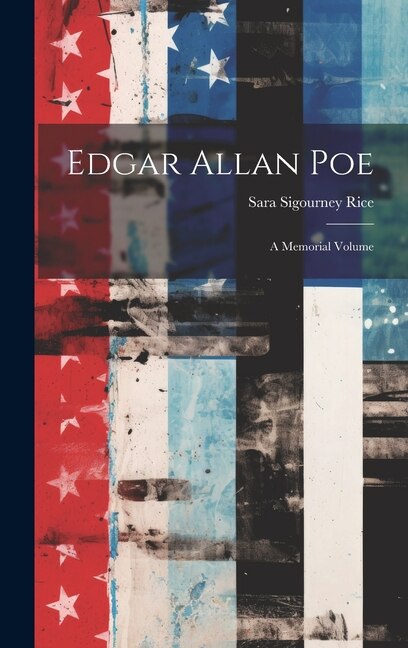 Edgar Allan Poe by Sara Sigourney Rice, Hardcover | Indigo Chapters