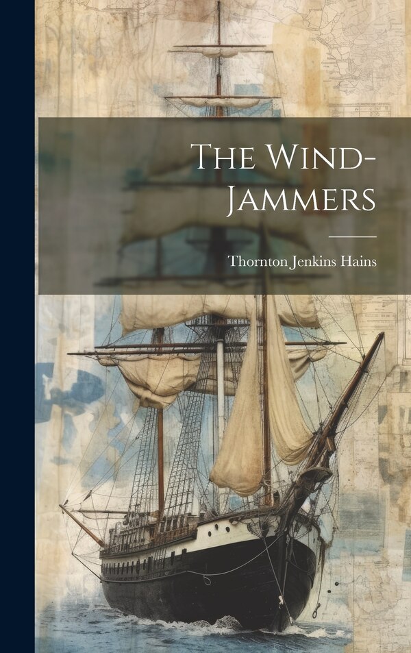 The Wind-Jammers by Thornton Jenkins Hains, Hardcover | Indigo Chapters