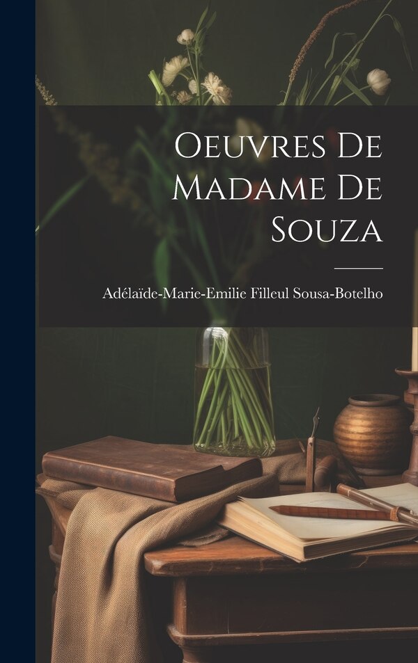 Oeuvres De Madame De Souza by Adélaïde-Marie-Emilie F Sousa-Botelho, Hardcover | Indigo Chapters