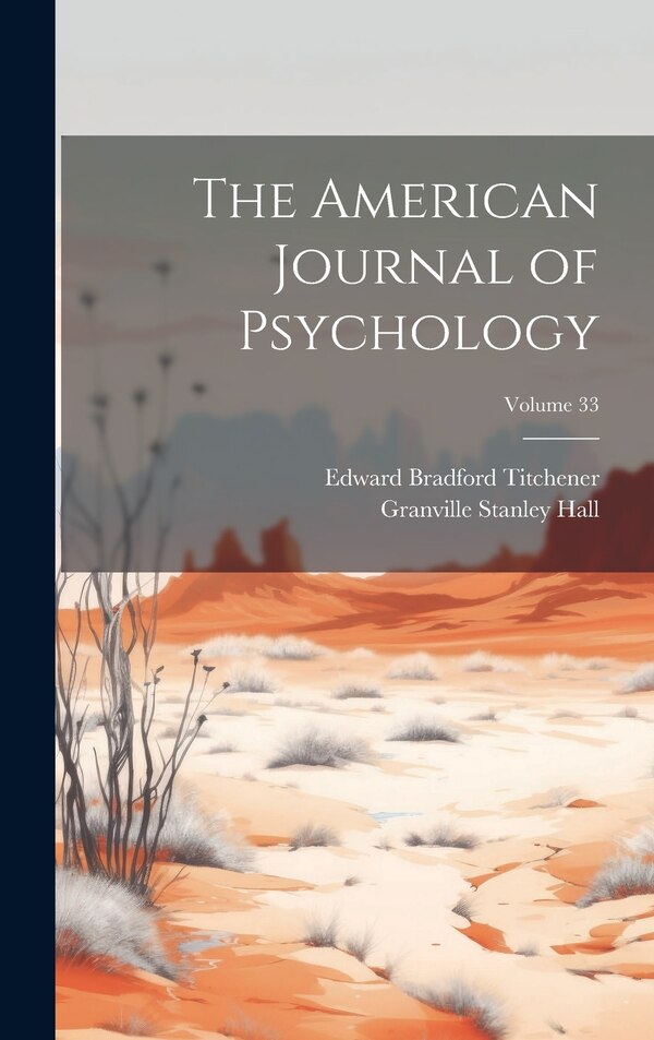 The American Journal of Psychology; Volume by Granville Stanley Hall