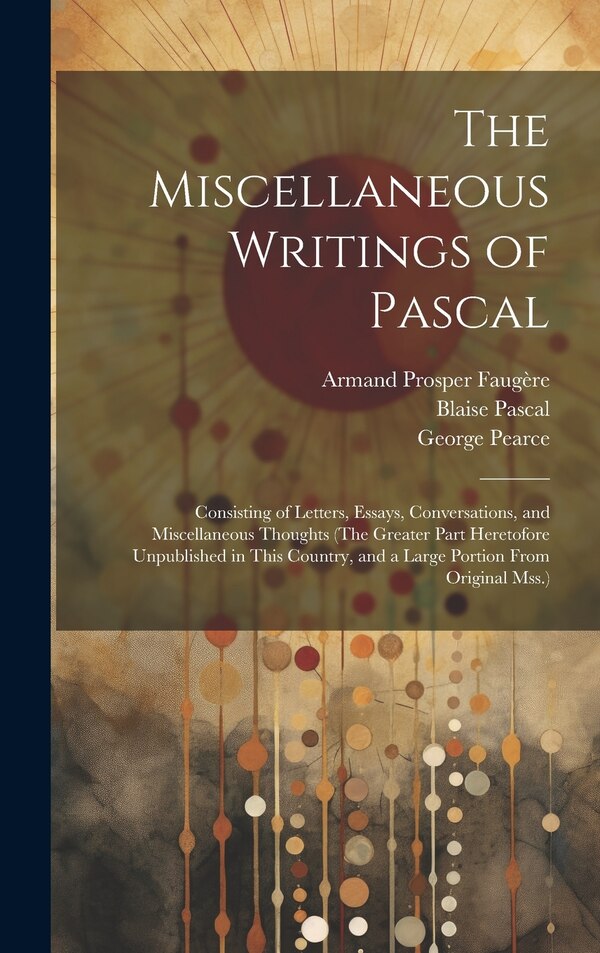 The Miscellaneous Writings of Pascal by Blaise Pascal, Hardcover | Indigo Chapters