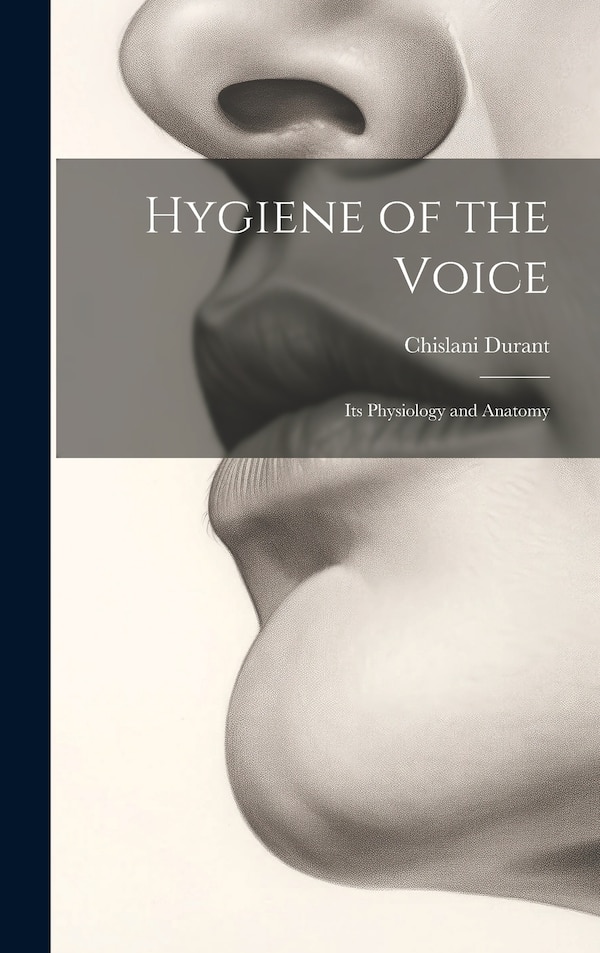 Hygiene of the Voice by Chislani Durant, Hardcover | Indigo Chapters
