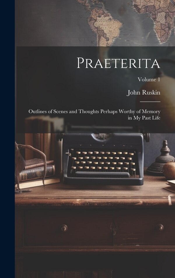 Praeterita by John Ruskin, Hardcover | Indigo Chapters