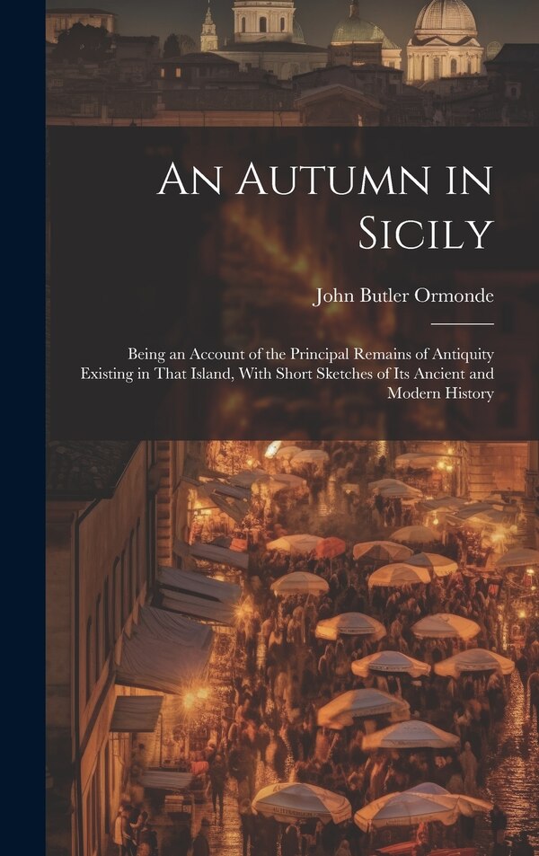 An Autumn in Sicily by John Butler Ormonde, Hardcover | Indigo Chapters
