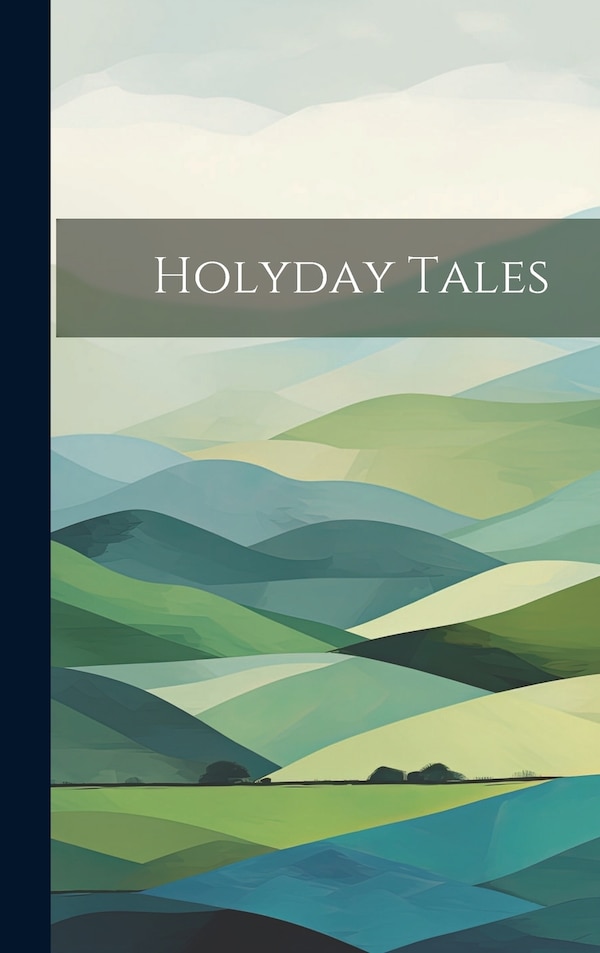 Holyday Tales by Anonymous, Hardcover | Indigo Chapters