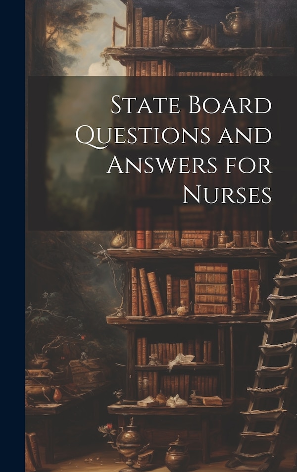 State Board Questions and Answers for Nurses by Anonymous, Hardcover | Indigo Chapters