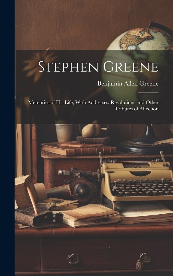 Stephen Greene by Benjamin Allen Greene, Hardcover | Indigo Chapters
