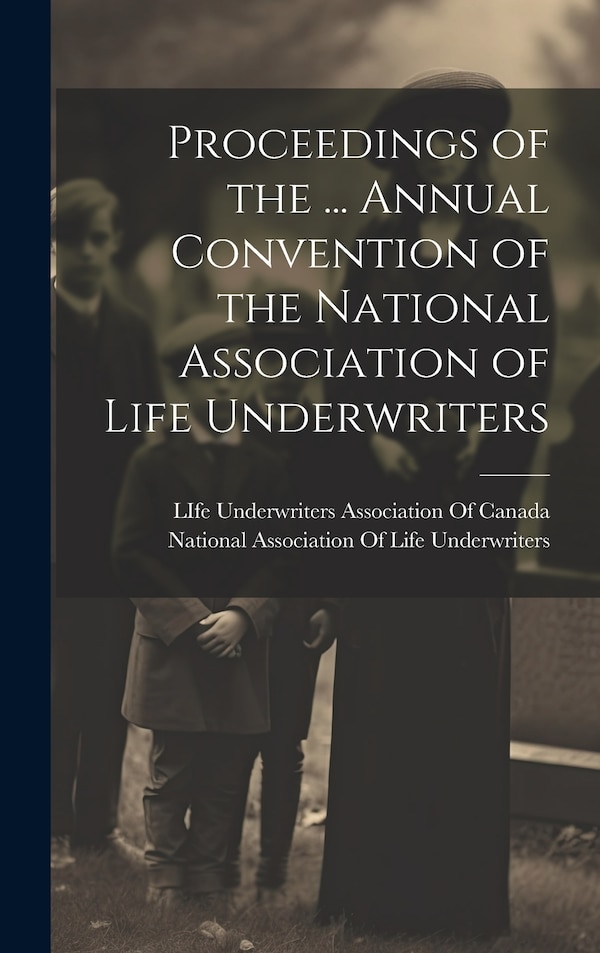 Proceedings of the by National Association of Life Underwri, Hardcover | Indigo Chapters