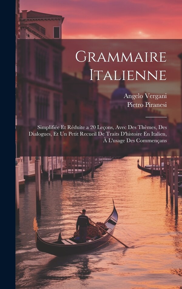 Grammaire Italienne by Angelo Vergani, Hardcover | Indigo Chapters