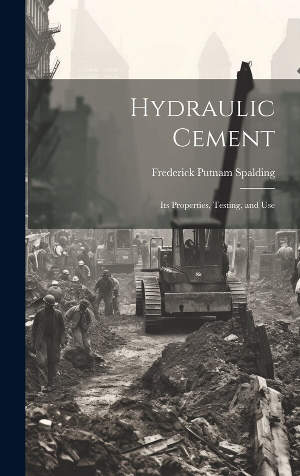 Hydraulic Cement by Frederick Putnam Spalding, Hardcover | Indigo Chapters