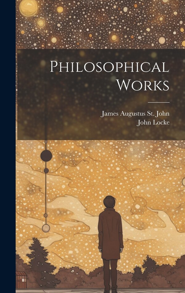 Philosophical Works by John Locke, Hardcover | Indigo Chapters