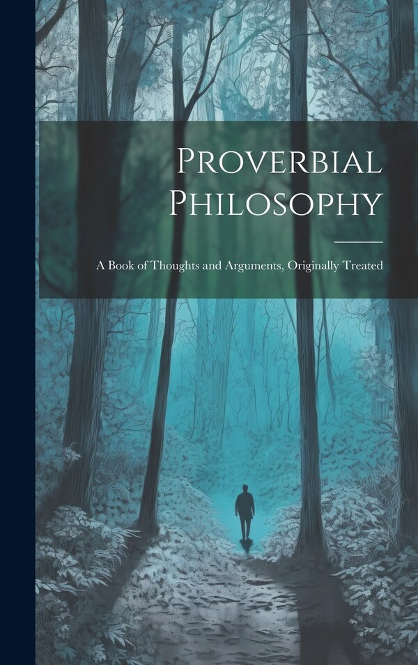Proverbial Philosophy by Anonymous, Hardcover | Indigo Chapters