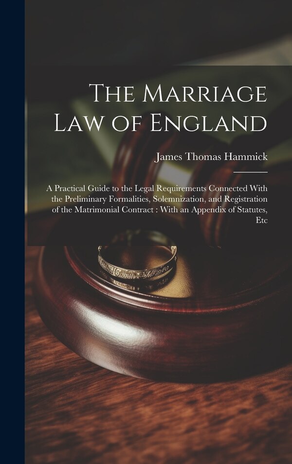The Marriage Law of England by James Thomas Hammick, Hardcover | Indigo Chapters