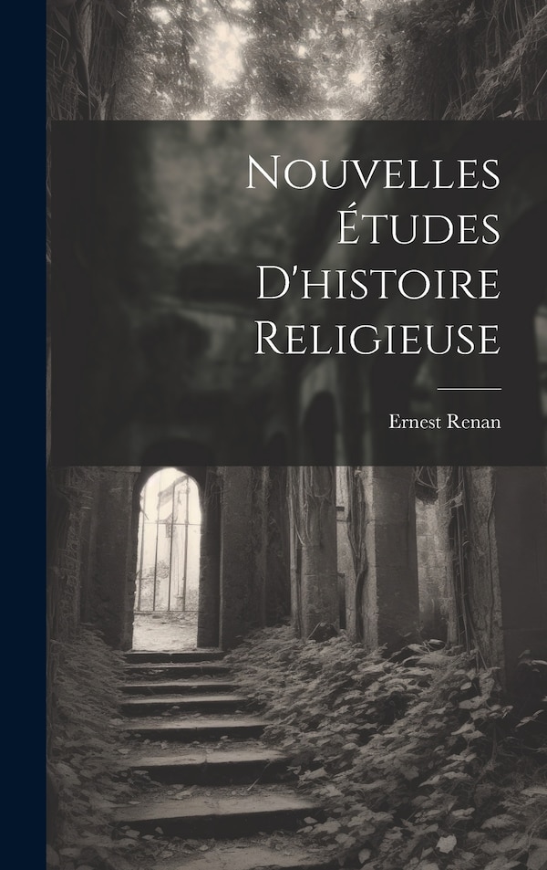 Nouvelles Études D'histoire Religieuse by Ernest Renan, Hardcover | Indigo Chapters