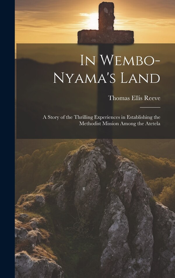In Wembo-Nyama's Land by Thomas Ellis Reeve, Hardcover | Indigo Chapters