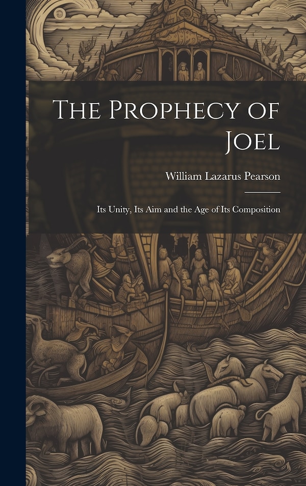 The Prophecy of Joel by William Lazarus Pearson, Hardcover | Indigo Chapters