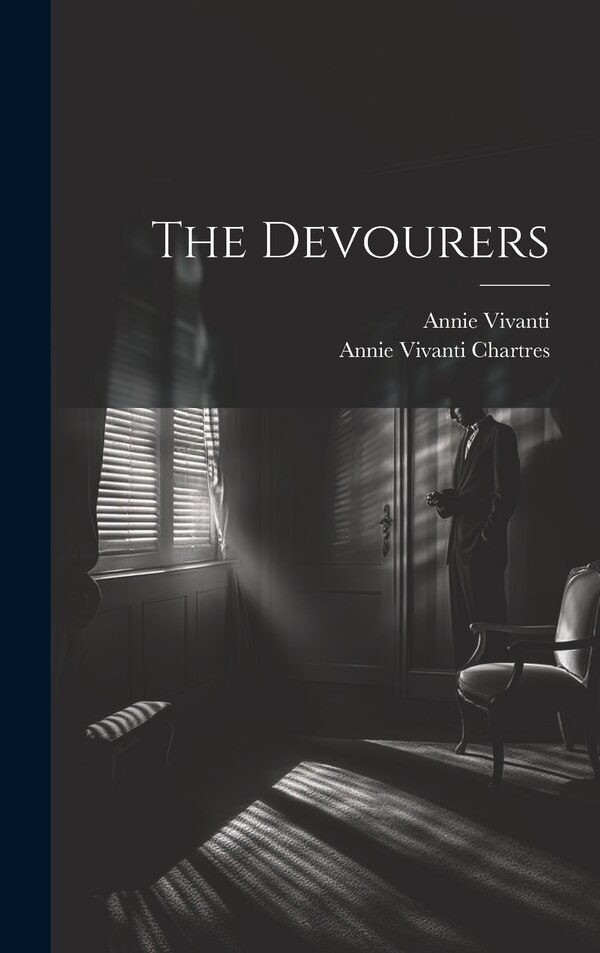 The Devourers by Annie Vivanti, Hardcover | Indigo Chapters