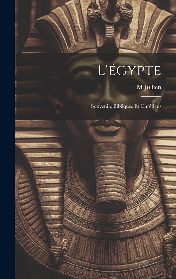 L'égypte by M Jullien, Hardcover | Indigo Chapters