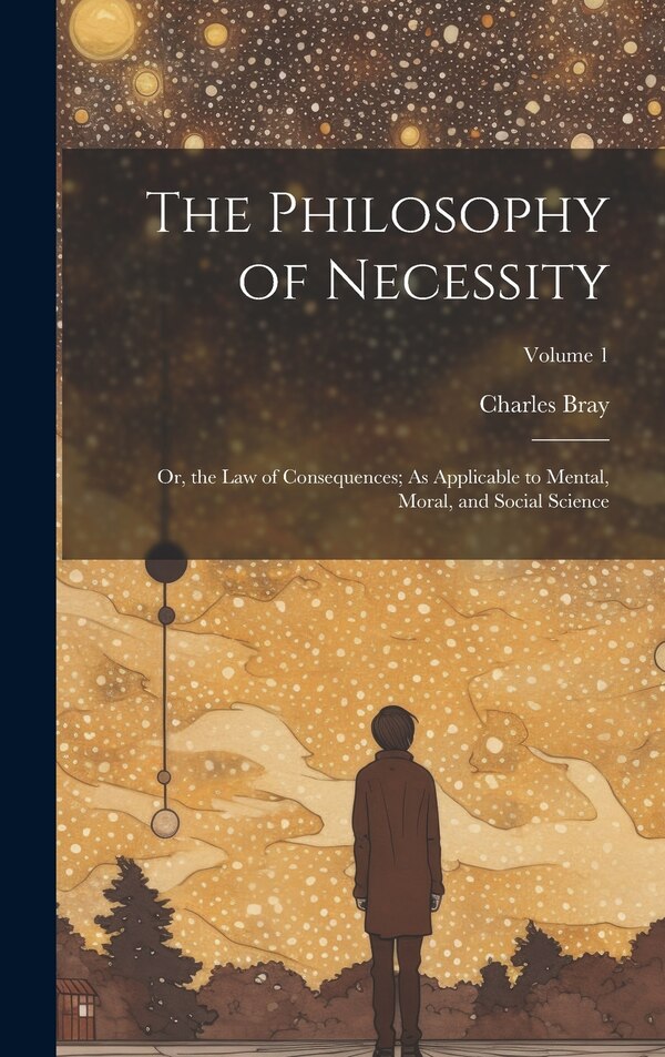 The Philosophy of Necessity by Charles Bray, Hardcover | Indigo Chapters