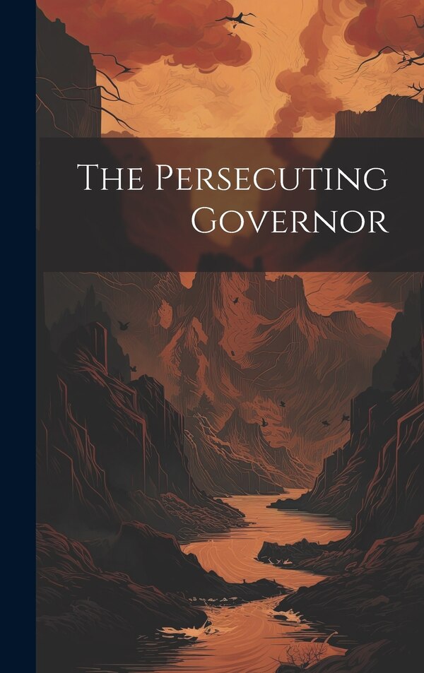 The Persecuting Governor by Anonymous, Hardcover | Indigo Chapters