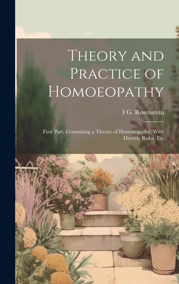 Theory and Practice of Homoeopathy by I G Rosenstein, Hardcover | Indigo Chapters
