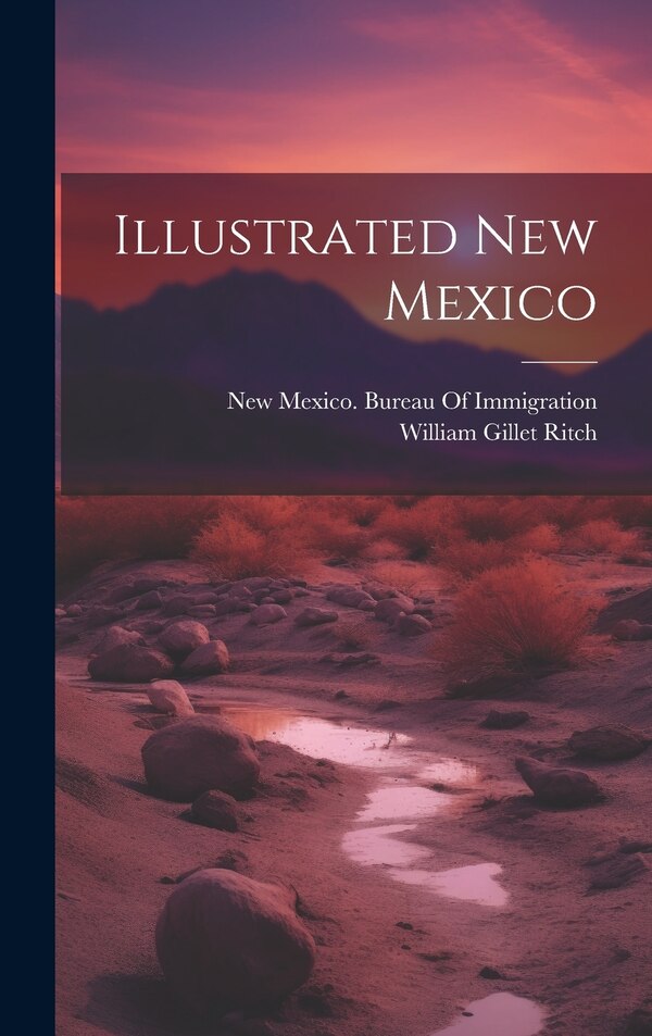 Illustrated New Mexico by William Gillet Ritch, Hardcover | Indigo Chapters