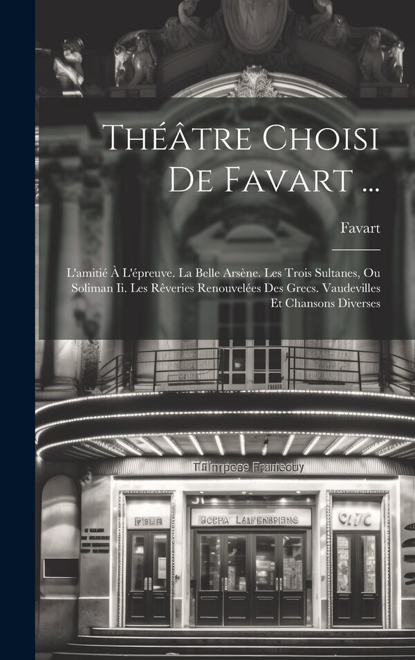 Théâtre Choisi De Favart ., Hardcover | Indigo Chapters