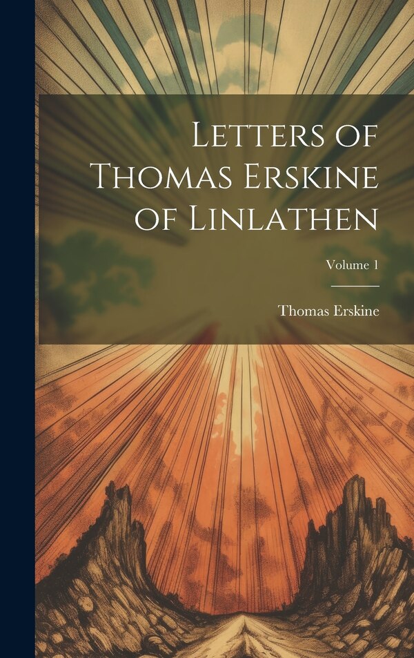 Letters of Thomas Erskine of Linlathen; Volume 1, Hardcover | Indigo Chapters