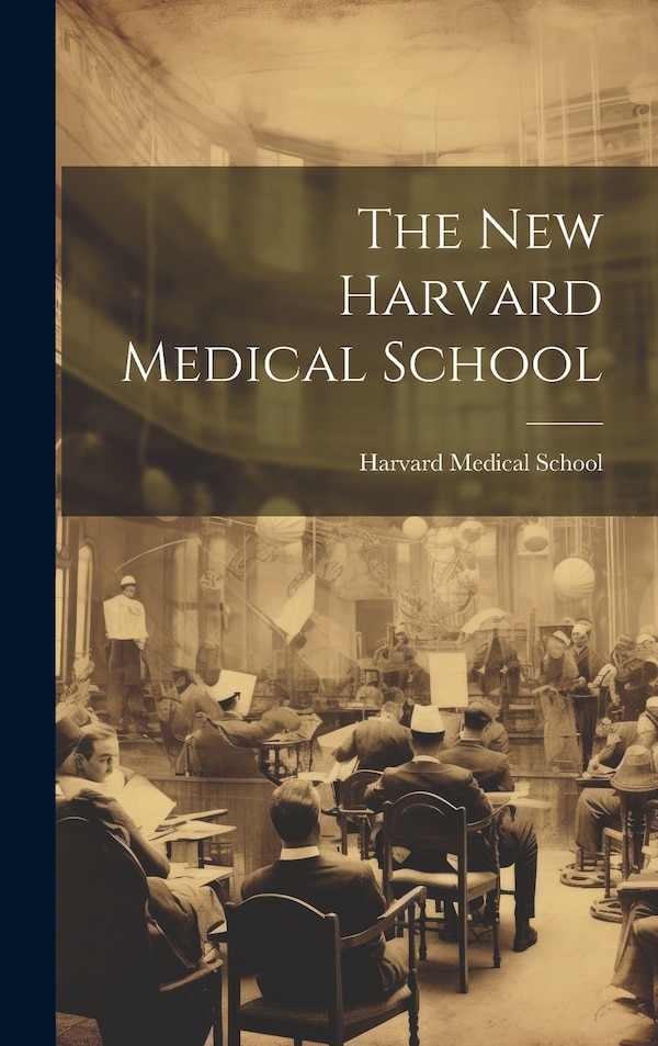 The New Harvard Medical School, Hardcover | Indigo Chapters