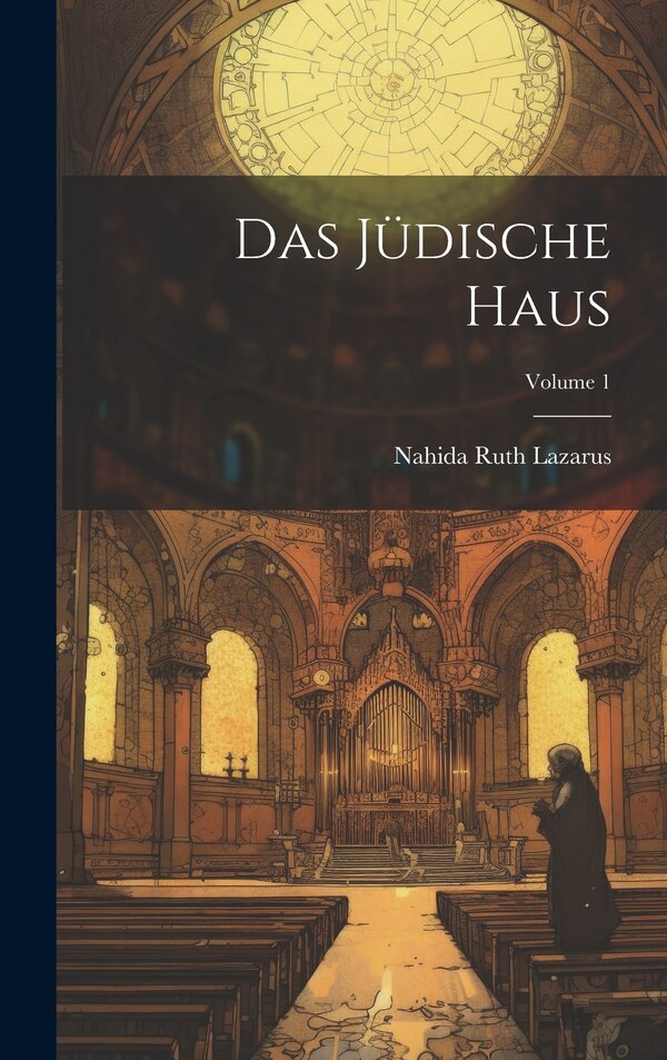 Das Jüdische Haus; Volume 1 by Nahida Ruth Lazarus, Hardcover | Indigo Chapters