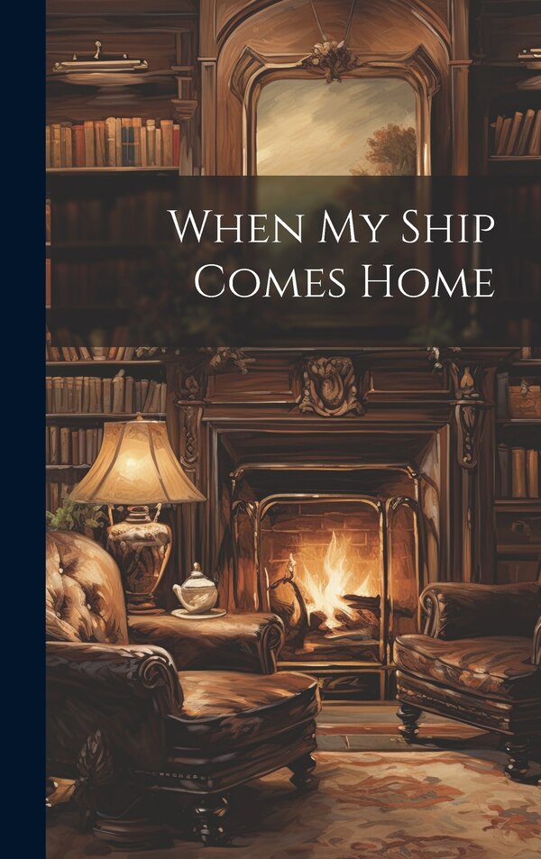 When My Ship Comes Home by Anonymous, Hardcover | Indigo Chapters