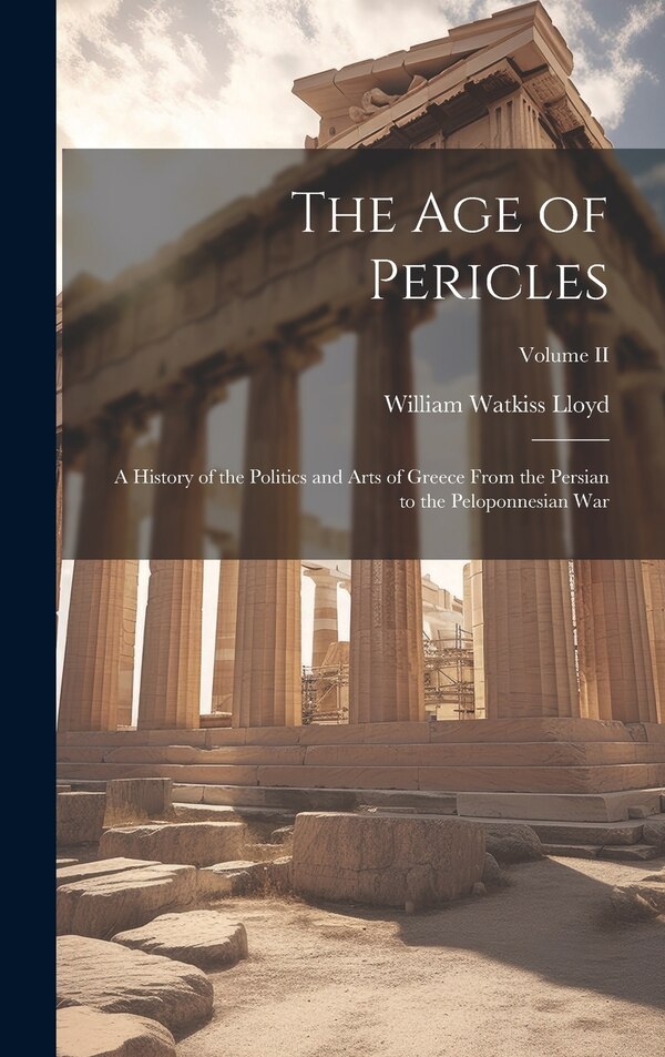 The Age of Pericles by William Watkiss Lloyd, Hardcover | Indigo Chapters