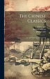 The Chinese Classics by James Legge, Hardcover | Indigo Chapters