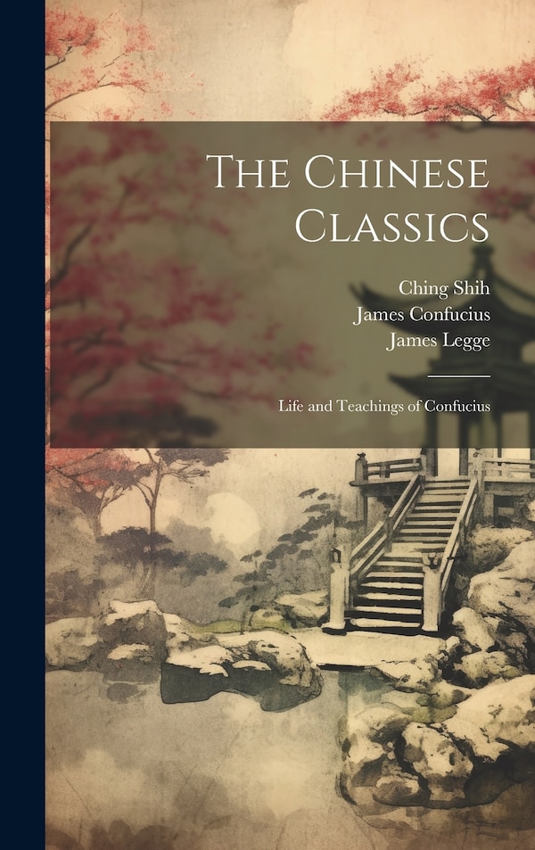 The Chinese Classics by James Legge, Hardcover | Indigo Chapters