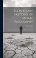 Elementary Sketches of Moral Philosophy by Sydney Smith, Hardcover | Indigo Chapters