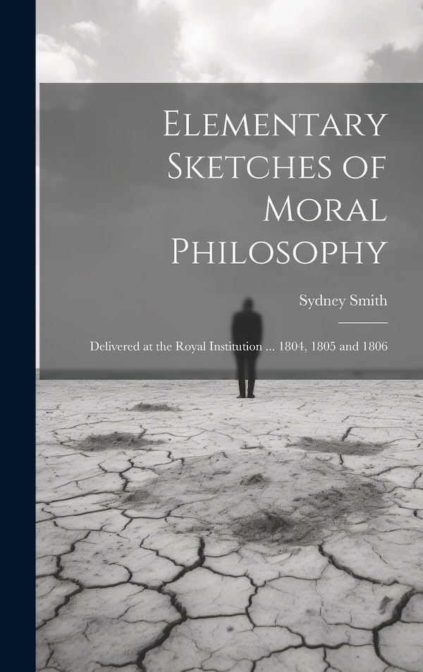 Elementary Sketches of Moral Philosophy by Sydney Smith, Hardcover | Indigo Chapters