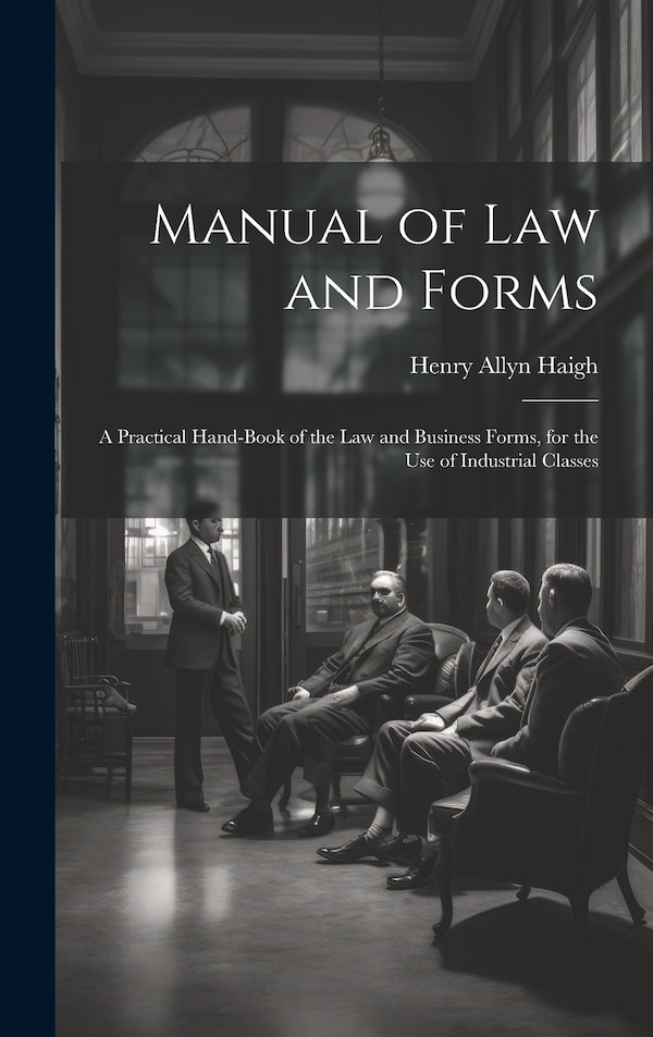 Manual of Law and Forms by Henry Allyn Haigh, Hardcover | Indigo Chapters