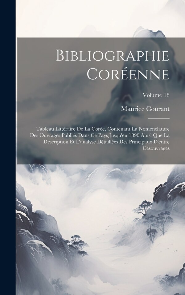 Bibliographie Coréenne by Maurice Courant, Hardcover | Indigo Chapters