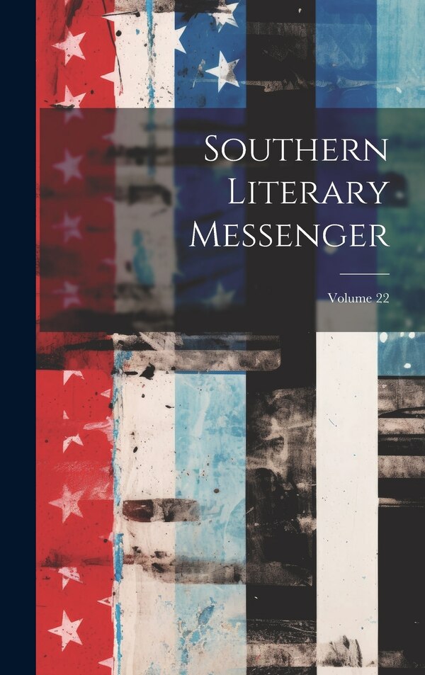 Southern Literary Messenger; Volume 22 by Anonymous, Hardcover | Indigo Chapters