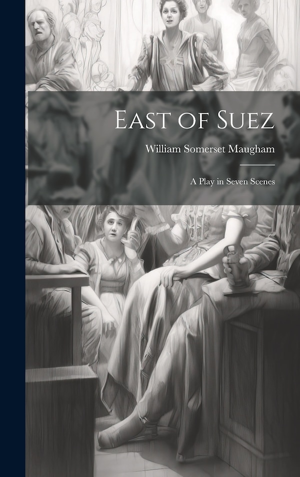 East of Suez by William Somerset Maugham, Hardcover | Indigo Chapters