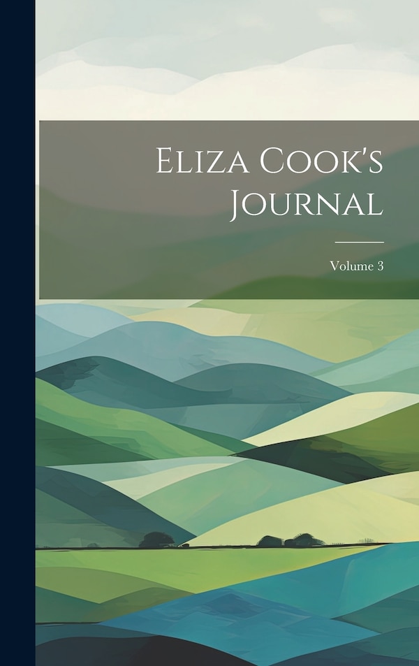 Eliza Cook's Journal; Volume by Anonymous