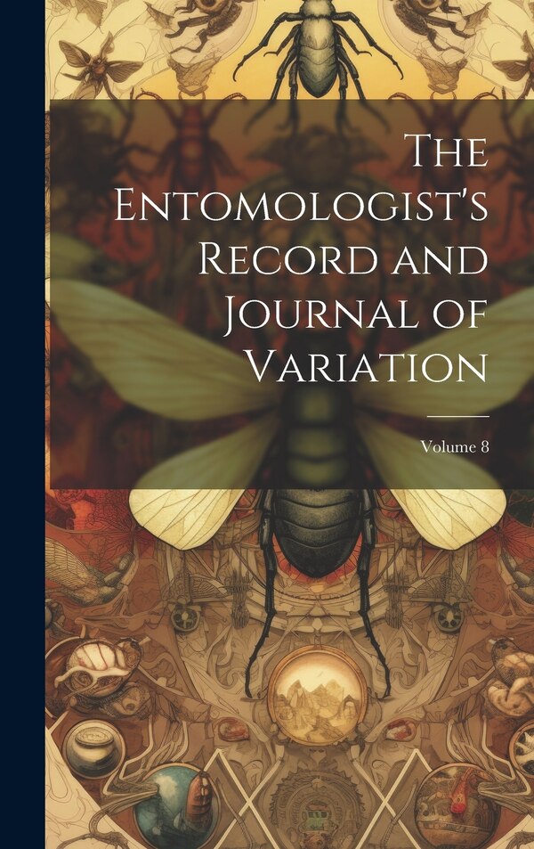 The Entomologist's Record And Journal Of Variation; Volume by Anonymous
