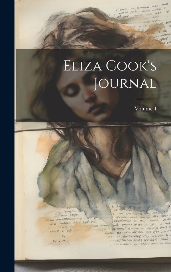 Eliza Cook's Journal; Volume 1 by Anonymous, Hardcover | Indigo Chapters