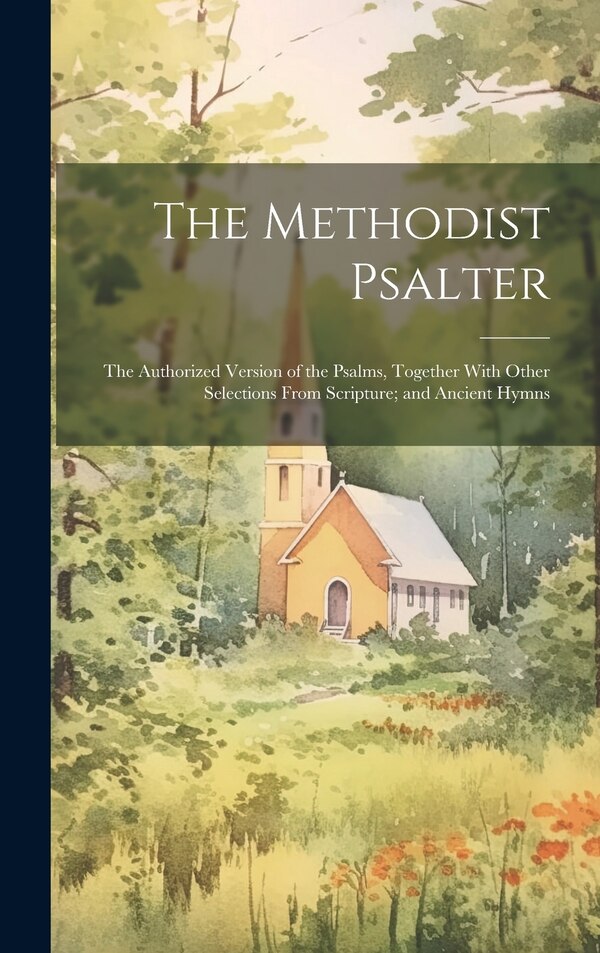 The Methodist Psalter by Anonymous, Hardcover | Indigo Chapters