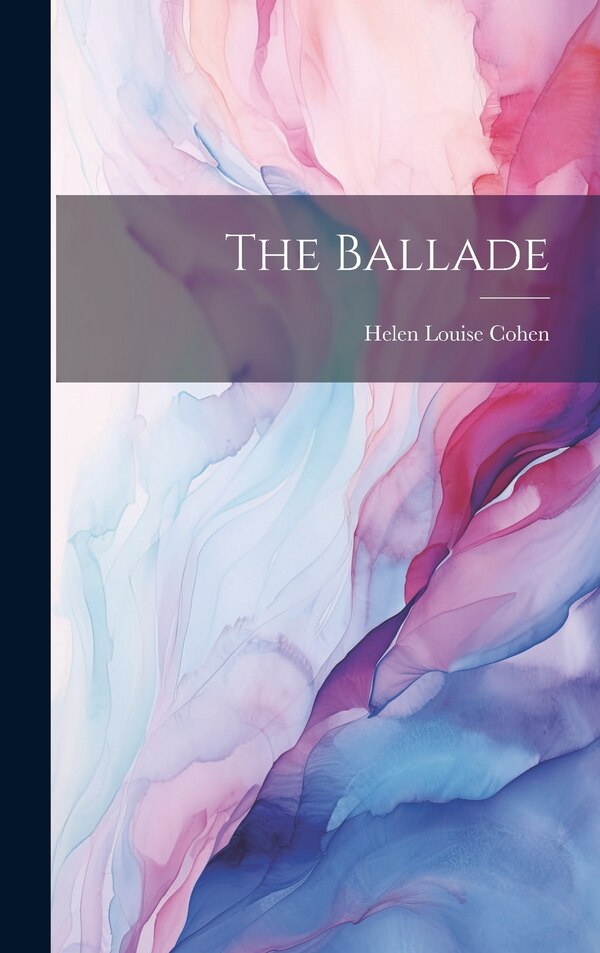 The Ballade by Helen Louise Cohen, Hardcover | Indigo Chapters