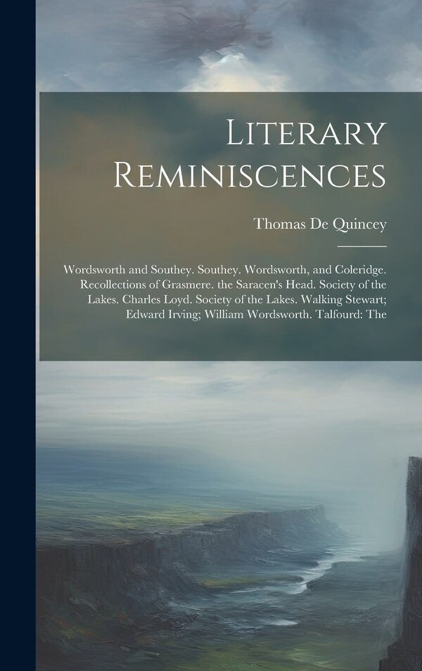 Literary Reminiscences by Thomas De Quincey, Hardcover | Indigo Chapters